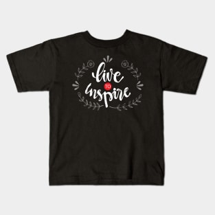 Live to  inspire. Inspirational quote. Kids T-Shirt